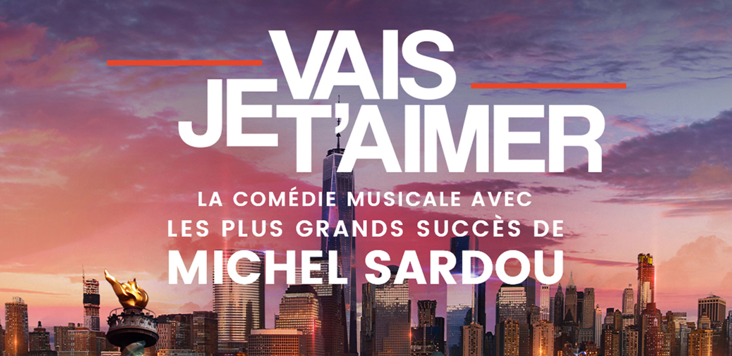 Je vais t'aimer - La comédie musicale avec les plus grands succès de Michel Sardou